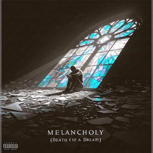 Melancholy {Death of a Dream} (Explicit)