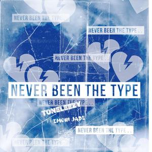 Never Been The Type (Explicit)