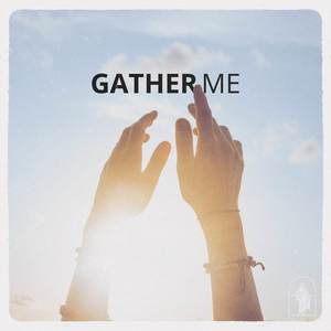 Gather Me