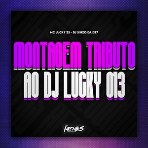 MONTAGEM TRIBUTO AO DJ LUCKY 013 (Explicit)