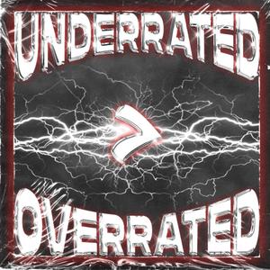 UNDERRATED > OVERRATED (Explicit)