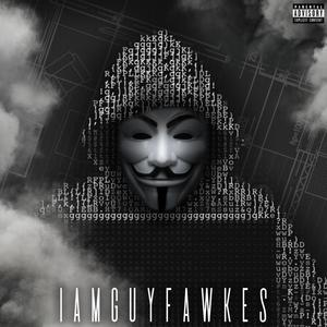 I AM GUY FAWKES (Explicit)
