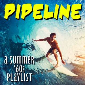 Pipeline: A Summer 60s Playlist