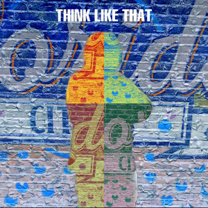 THINK LIKE THAT (Explicit)