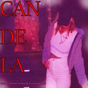 CANDELA (feat. Crazzy Ojito$$ & Soul)