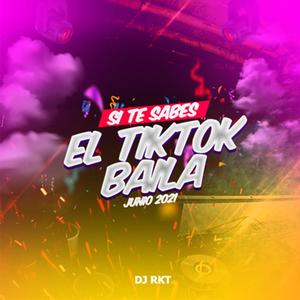 Si Te Sabes El TikTok Baila Junio 2021 (Explicit)