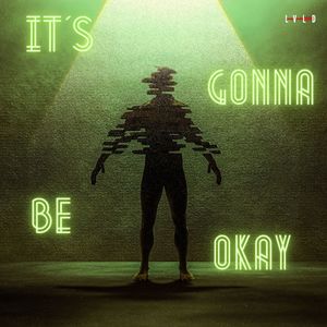 IT´S GONNA BE OKAY