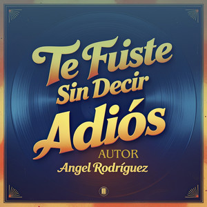 Te Fuiste Sin Decir Adiós (Original)