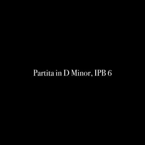 Partita in D Minor, IPB 6