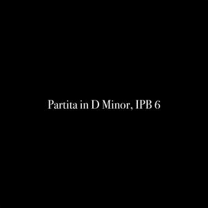 Partita in D Minor, IPB 6