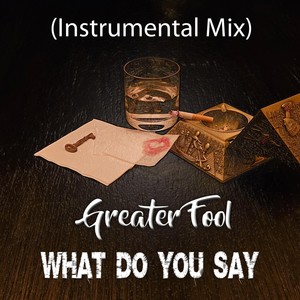 What Do You Say (Instrumental Mix)
