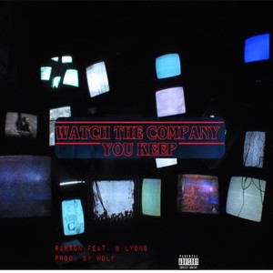 Watch the Company You Keep (Explicit)