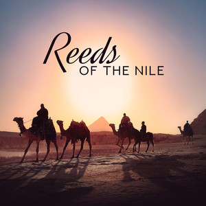 Reeds of the Nile: Egyptian Fantasy Middle Eastern Music