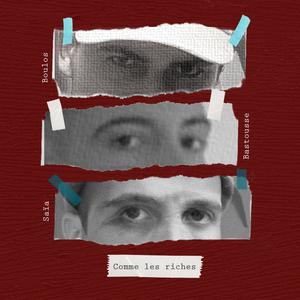 Comme les riches (feat. Bastousse, Saia DSP & kreg) (Explicit)
