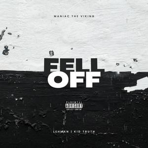 Fell Off (feat. KidTruth & Maniac The Viking) [Lehman’s Version] [Explicit]