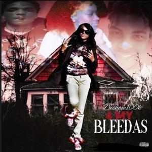 4 MY BLEEDAS (Explicit)