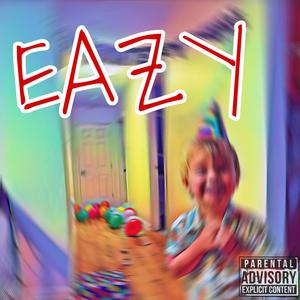 Eazy (Explicit)