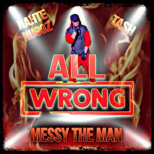 All Wrong (feat. Tash & Nahte Nuggz) [Explicit]