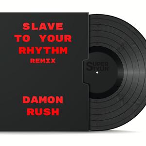 Slave to your Rhythm (Remix)