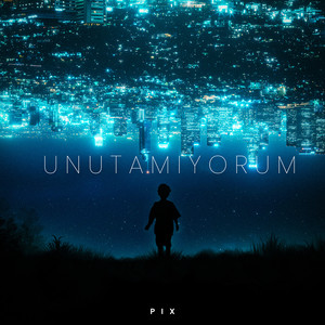 Unutamıyorum