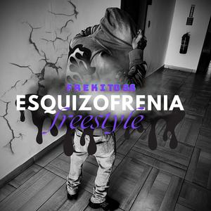 ESQUIZOFRENIA (Freestyle) (Explicit)