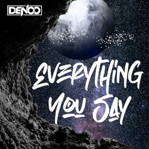 Everything You Say (Explicit)