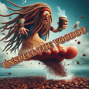 Unspell the Voodoo (Explicit)