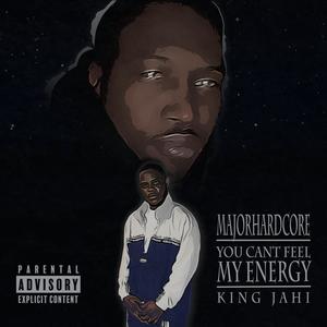 you Can't feel my energy(feat. King Jahi) (Explicit)