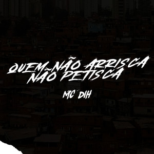 Quem Não Arrisca Não Petisca