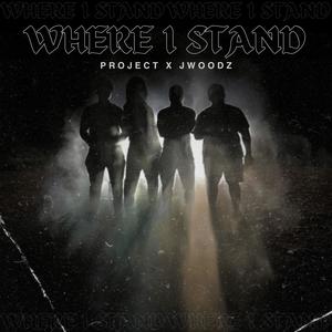 Where I Stand (feat. JWOODZ)