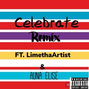 Celebrate Remix (feat. LimethaArtist & Auna Elise) (Explicit)