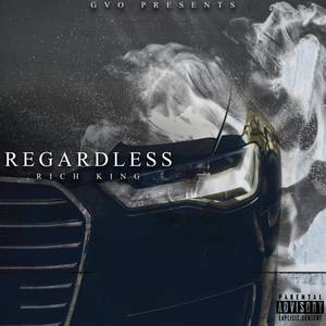 Regardless (Explicit)
