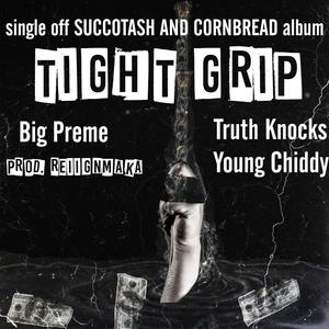 Tight Grip (feat. Big Preme, TruthKnocks & Young Chiddy) [Explicit]