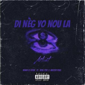 Di Nèg Yo Nou La (feat. Boul-Lor & Master Plug)