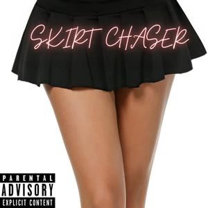 SKIRT CHASER (Explicit)