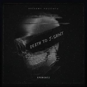 Death to J-Saint (feat. Xponent) (Explicit)