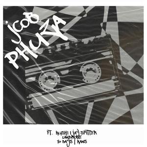 Phuza (feat. Kushi, JaySpitter, Landrose, Kans & 10days)