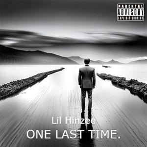 ONE LAST TIME. (feat. Lil Hinzee) [Explicit]