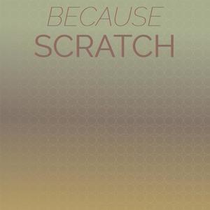 Because Scratch