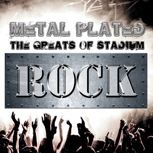 Metal Plated - The Greats of Stadium Rock