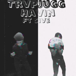 Havin'(feat. 5ive) (Explicit)