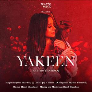 YAKEEN (feat. Rhythm Bhardwaj & Jay P Verma)