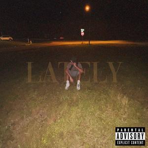 LATELY (Explicit)