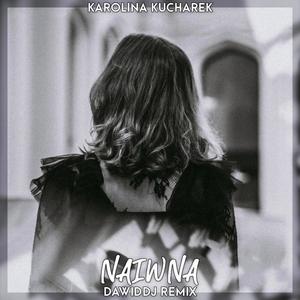Naiwna (feat. Karolina Kucharek) (Remix)