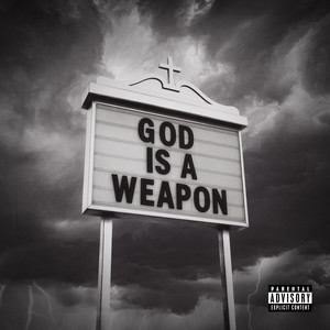 God Is A Weapon (Explicit)