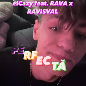 PERFECTĂ (feat. RAVA & RAVISVAL) (Explicit)