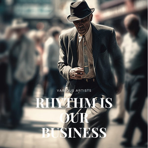 Rhythm Is Our Business