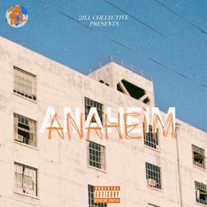 Anaheim (feat. Young Majestic Artist, Antwon AZ, Coties, Mishi, Lucid So Looney, Morgan Denoya, Gib, Nekiya Ade, Tray Nova, Jakob John, oitsgabe & RobMixedIt) (Explicit)