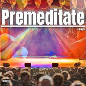 Premeditate (Explicit)