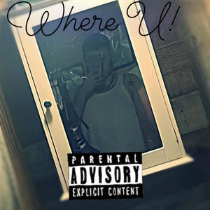 Where U! (feat. Lil Wodder) [Explicit]